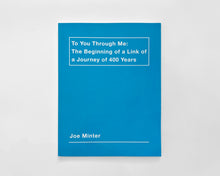 Load image into Gallery viewer, Joe Minter: To You Through Me | The Beginning of a Link of a Journey of 400 Years
